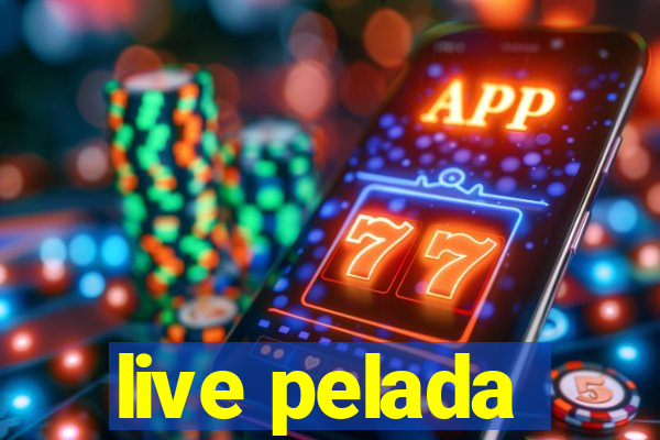 live pelada